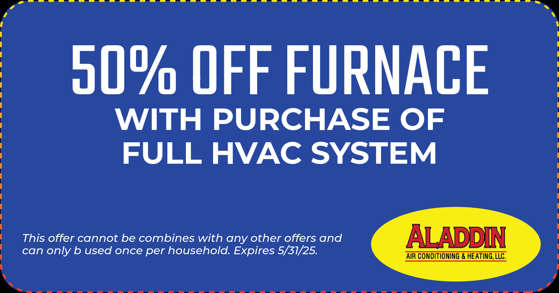 50% OFF Furnace with Purchase of Full HVAC System! Expires 5/31/25.